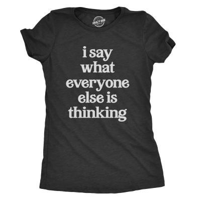 Sarcastic T shirt Women, Funny Womens Shirt, Womens Novelty Shirt, Offensive Womens Tees, I Say What Everyone Else is Thinking