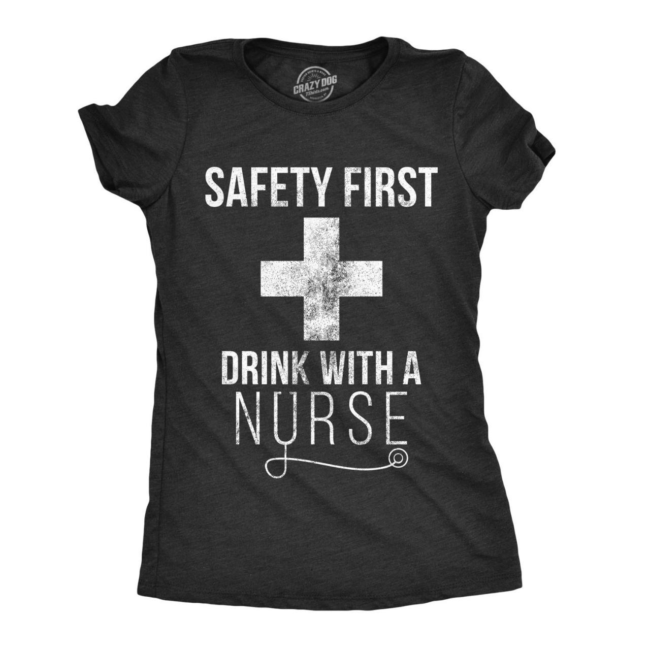 Safety First Drink With A Nurse Shirt, Funny Nurse Tee, Gift For Nurse, Medical Profession Gifts, Nursing Gifts, Shirts With Sayings Women