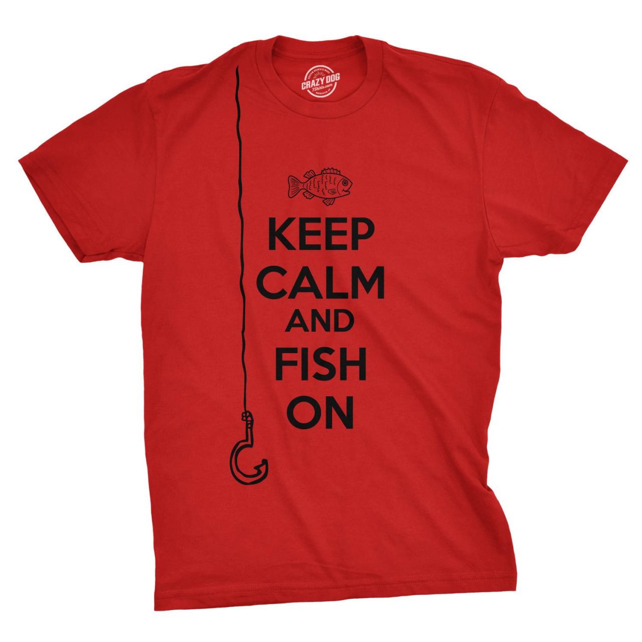 Keep Calm And Fish On, Go Fishing Shirt, Keep Calm T Shirts, Mens Fishing  Top, Funny Fishing Clothes on Luulla